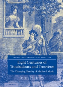 Eight Centuries of Troubadours and Trouvères<br />The Changing Identity of Medieval Music<br />