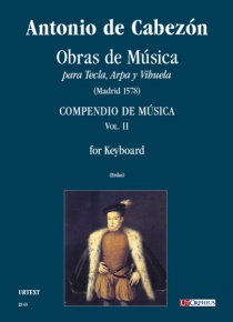 Obras de Música para Tecla, Arpa y Vihuela. Compendio de Música (Madrid 1578) for Organ or Harpsichord, de Antonio de Cabezón