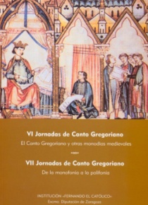 VI Jornadas de Canto Gregoriano. El canto gregoriano y otras monodias medievales. VII Jornadas de Ca