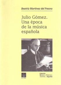 Julio Gómez. Una época de la música española