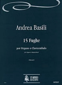 15 Fugues (Venezia 1776) for Organ or Harpsichord, de Andrea Basili