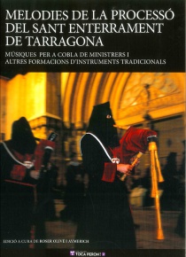 Melodies de la processó del Sant Enterrament de Tarragona. Músiques per a cobla de ministrers i altres formacions d’instruments tradicionals.