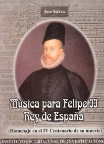 Música para Felipe II Rey de España , (Homenaje en el IV centenario de su muerte)