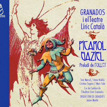 Granados and the Lyrical Theatre.  «Picarol» & «Gaziel»