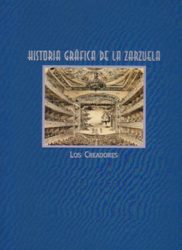 Historia gràfica de la zarzuela (III). Los creadores